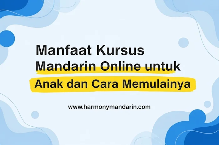 Manfaat Kursus Mandarin Online untuk Anak dan Cara Memulainya